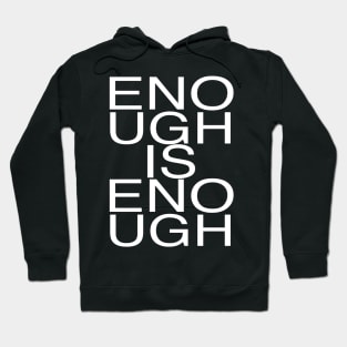 ENOUGH IS ENOUGH Hoodie